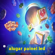 alugar painel led